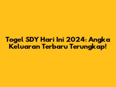 Togel SDY Hari Ini 2024: Angka Keluaran Terbaru Terungkap!