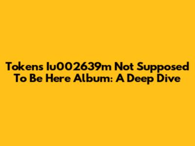 Token's 'Iu002639m Not Supposed To Be Here' Album: A Deep Dive