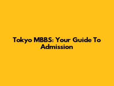 Tokyo MBBS: Your Guide To Admission