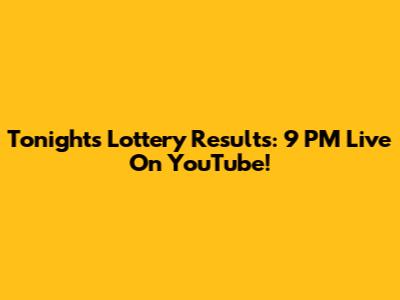 Tonight's Lottery Results: 9 PM Live On YouTube!
