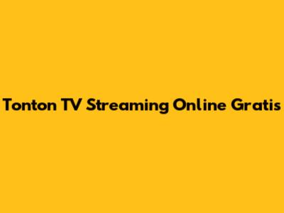 Tonton TV Streaming Online Gratis