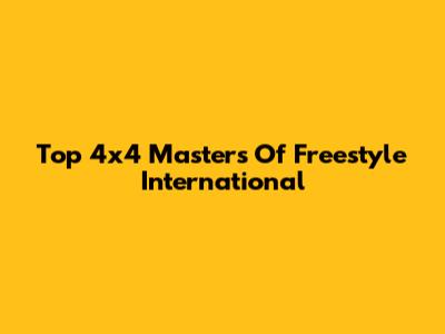 Top 4x4 Masters Of Freestyle International