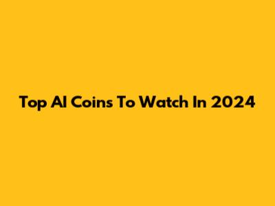 Top AI Coins To Watch In 2024