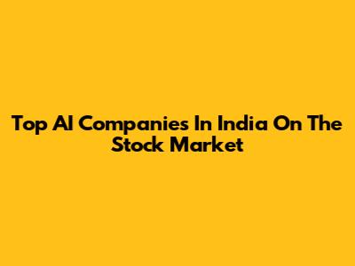 Top AI Companies In India On The Stock Market