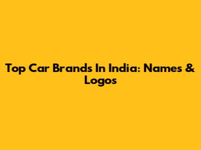 Top Car Brands In India: Names & Logos