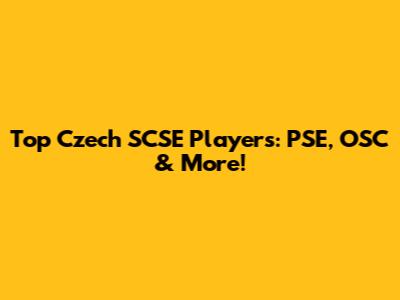 Top Czech SCSE Players: PSE, OSC & More!