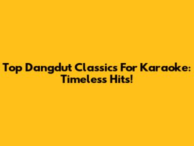 Top Dangdut Classics For Karaoke: Timeless Hits!