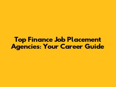 Top Finance Job Placement Agencies: Your Career Guide