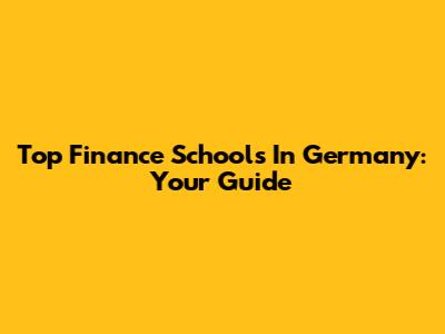 Top Finance Schools In Germany: Your Guide