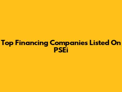 Top Financing Companies Listed On PSEi