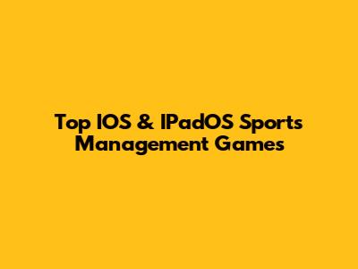 Top IOS & IPadOS Sports Management Games