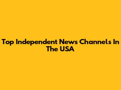 Top Independent News Channels In The USA