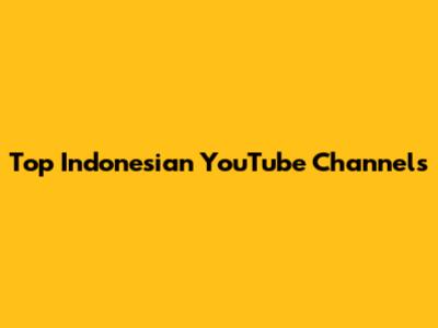 Top Indonesian YouTube Channels