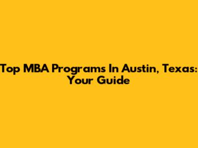 Top MBA Programs In Austin, Texas: Your Guide