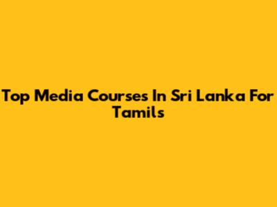 Top Media Courses In Sri Lanka For Tamils