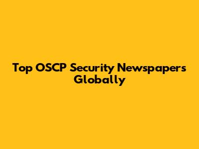 Top OSCP Security Newspapers Globally