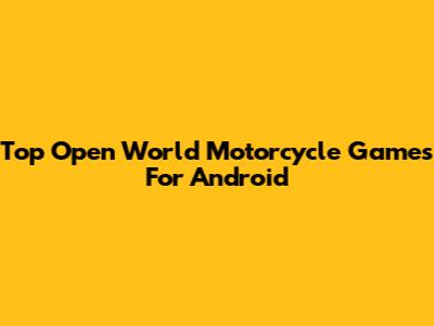 Top Open World Motorcycle Games For Android