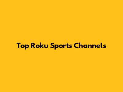 Top Roku Sports Channels