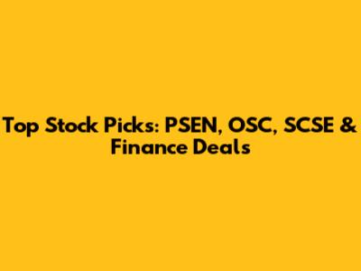 Top Stock Picks: PSEN, OSC, SCSE & Finance Deals