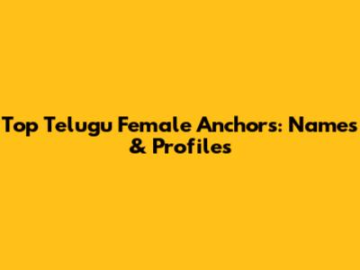 Top Telugu Female Anchors: Names & Profiles
