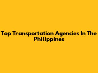 Top Transportation Agencies In The Philippines