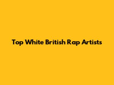 Top White British Rap Artists