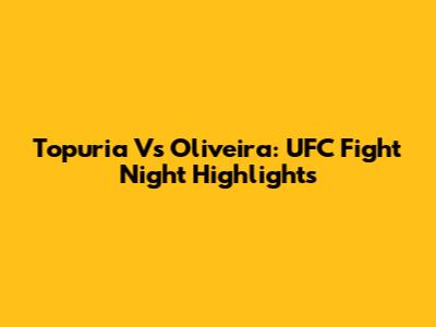 Topuria Vs Oliveira: UFC Fight Night Highlights