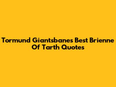 Tormund Giantsbane's Best Brienne Of Tarth Quotes