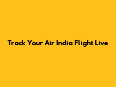 Track Your Air India Flight Live