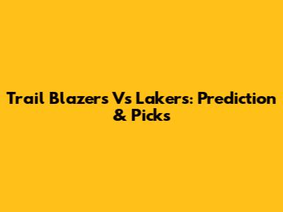 Trail Blazers Vs Lakers: Prediction & Picks