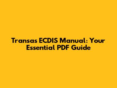 Transas ECDIS Manual: Your Essential PDF Guide