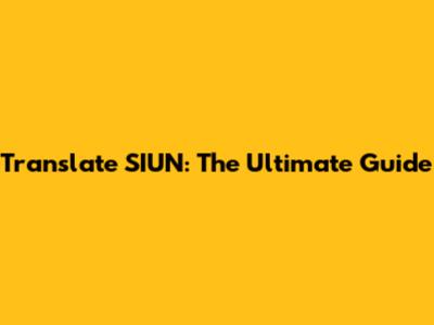 Translate SIUN: The Ultimate Guide