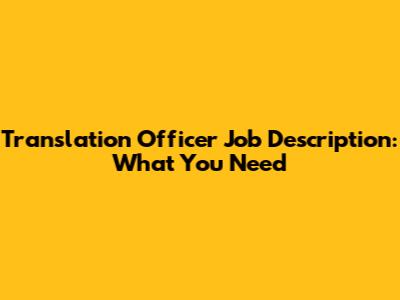 Translation Officer Job Description: What You Need
