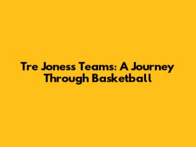 Tre Jones's Teams: A Journey Through Basketball