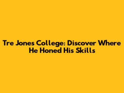 Tre Jones College: Discover Where He Honed His Skills