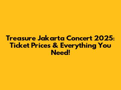 Treasure Jakarta Concert 2025: Ticket Prices & Everything You Need!