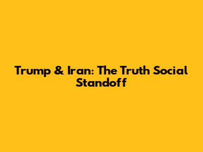 Trump & Iran: The Truth Social Standoff