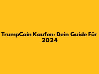 TrumpCoin Kaufen: Dein Guide Für 2024