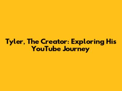 Tyler, The Creator: Exploring His YouTube Journey
