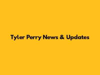 Tyler Perry News & Updates