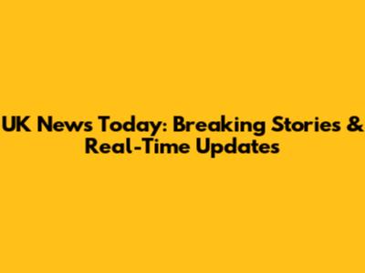 UK News Today: Breaking Stories & Real-Time Updates