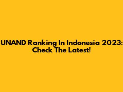 UNAND Ranking In Indonesia 2023: Check The Latest!