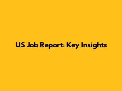 US Job Report: Key Insights