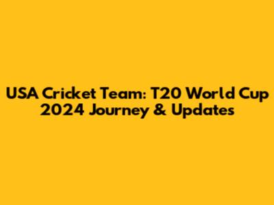 USA Cricket Team: T20 World Cup 2024 Journey & Updates