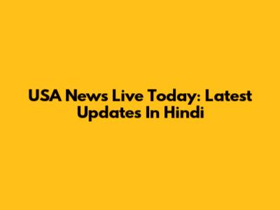 USA News Live Today: Latest Updates In Hindi
