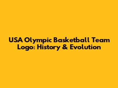 USA Olympic Basketball Team Logo: History & Evolution