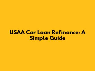 USAA Car Loan Refinance: A Simple Guide