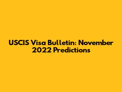 USCIS Visa Bulletin: November 2022 Predictions