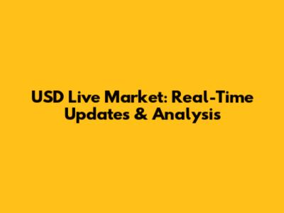 USD Live Market: Real-Time Updates & Analysis