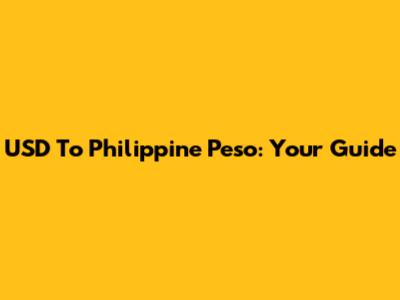 USD To Philippine Peso: Your Guide